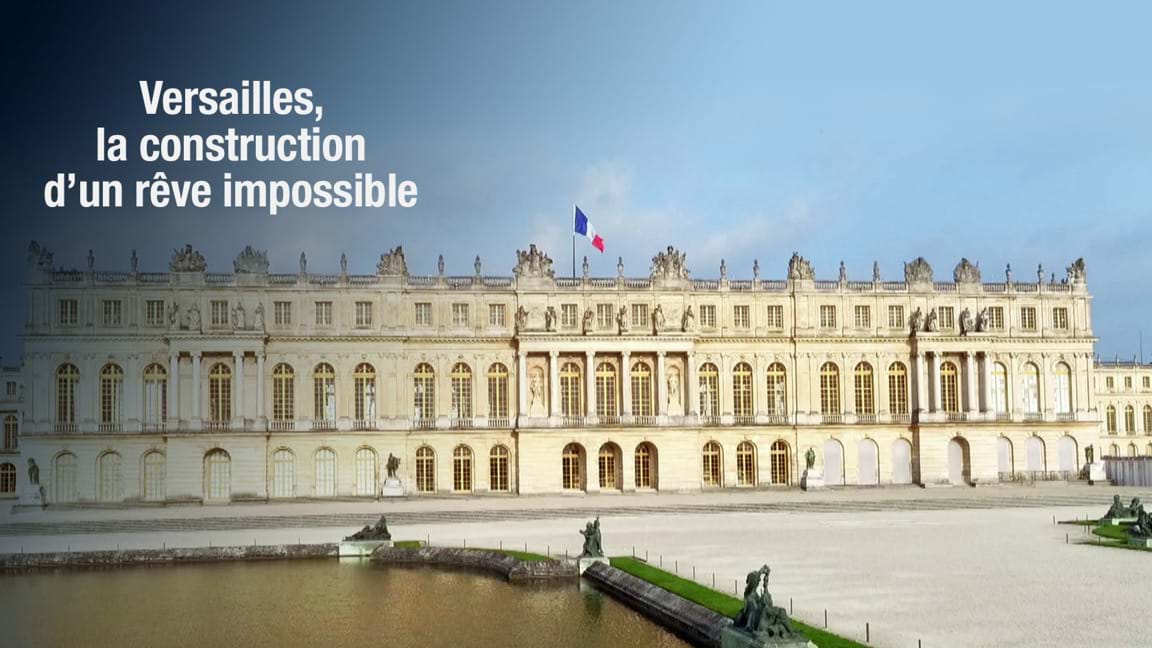 Versailles, la construction d'un rêve impossible