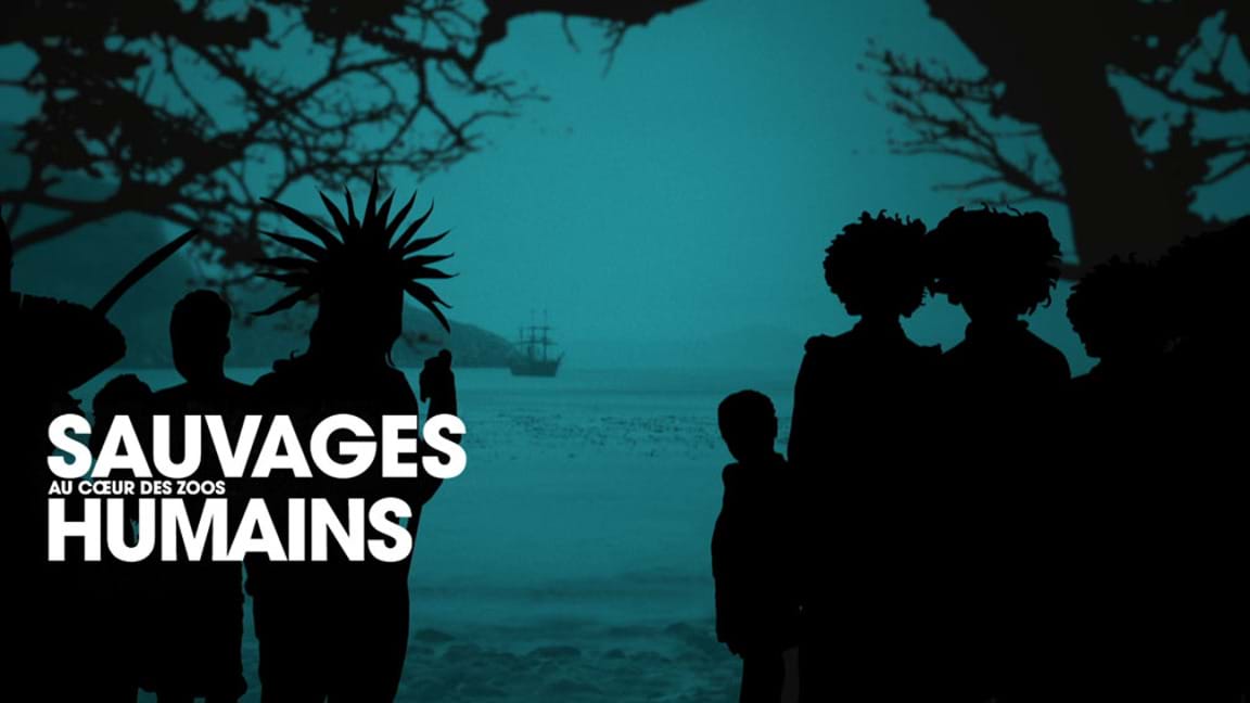 Sauvages, au coeur des zoos humains