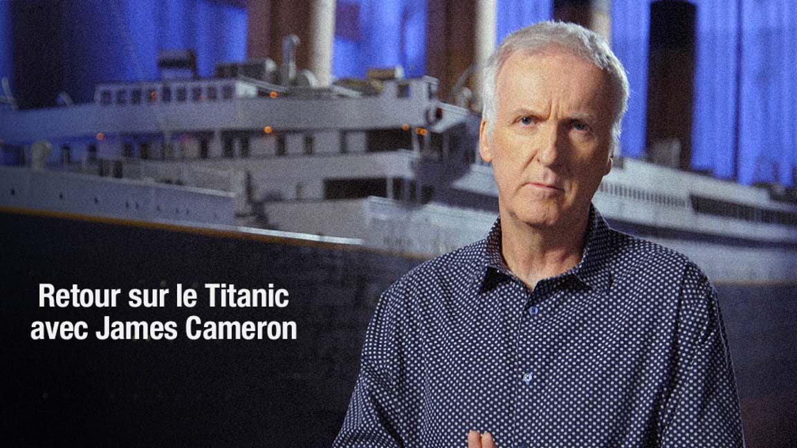 Retour sur le Titanic avec James Cameron