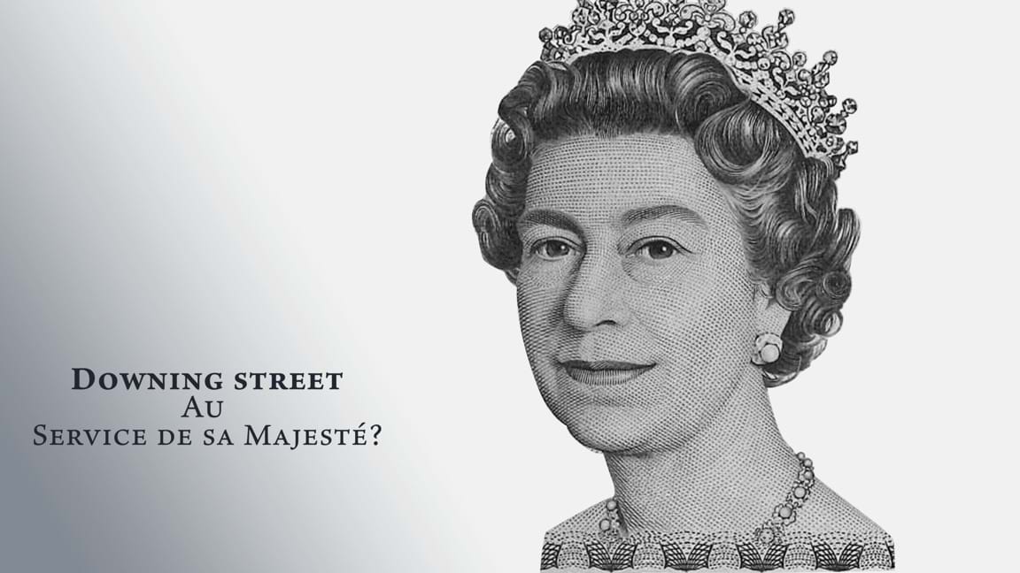 Downing Street au service de Sa Majesté?