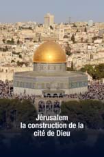 Jérusalem la construction de la cité de Dieu
