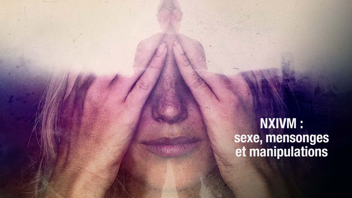 NXIVM : sexe, mensonges et manipulations