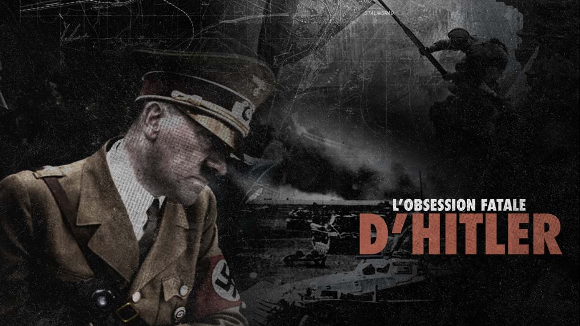 L'obsession fatale d'Hitler