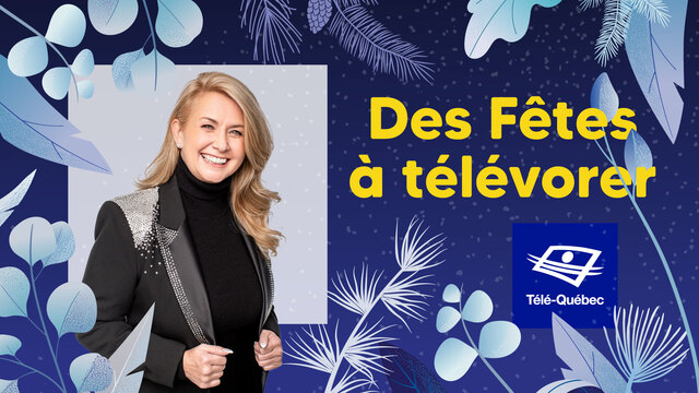 Pour des Fêtes rassembleuses, on télévore Télé-Québec