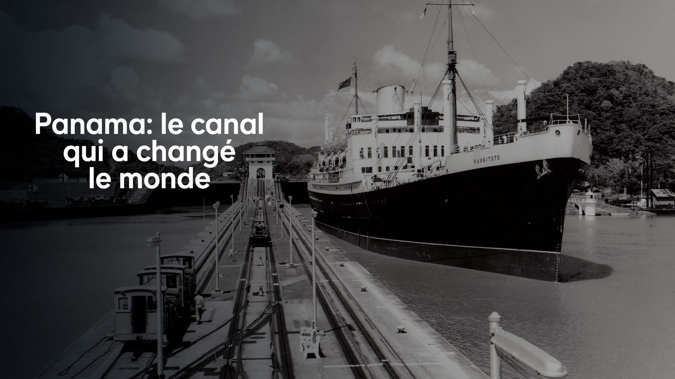 Panama: le canal qui a changé le monde