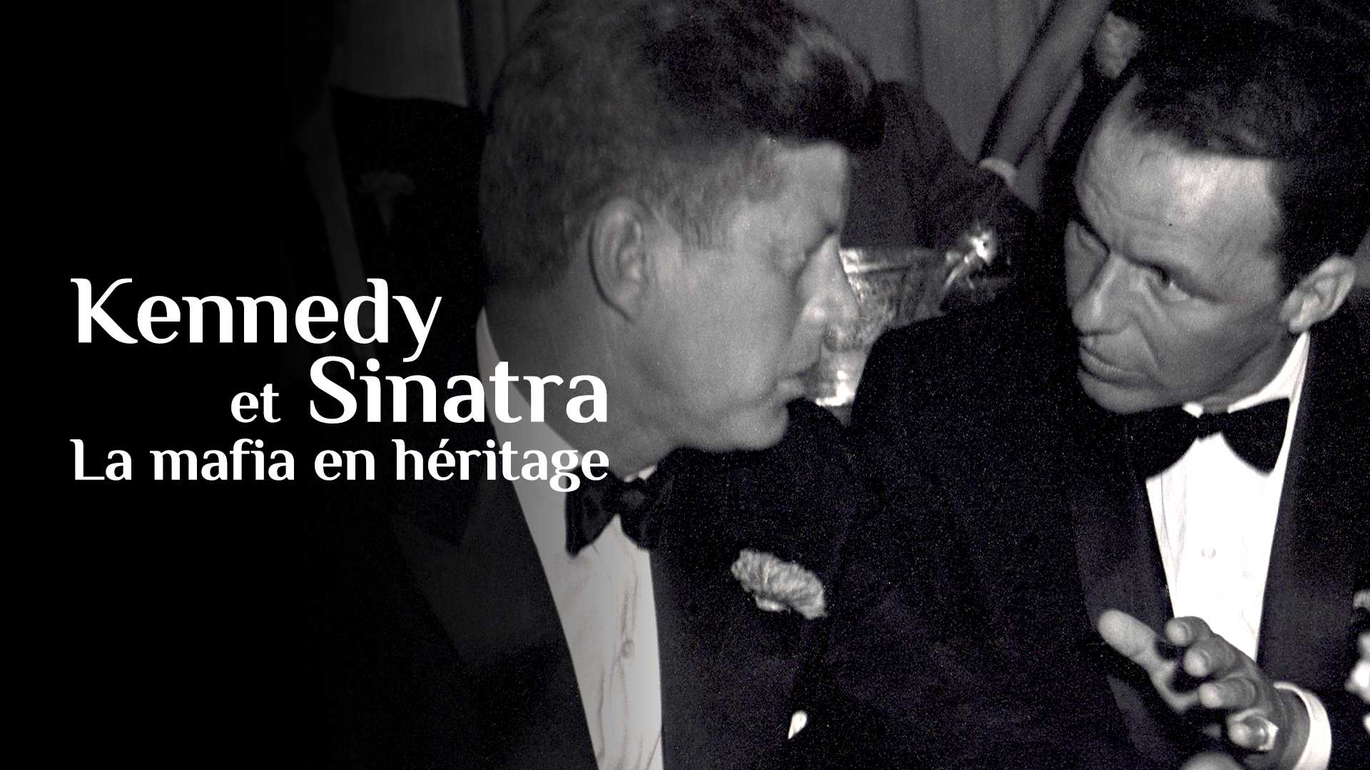 Kennedy et Sinatra, la mafia en héritage